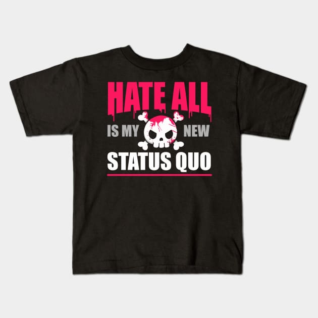 Hate All is my new Status Quo Kids T-Shirt by Vallina84